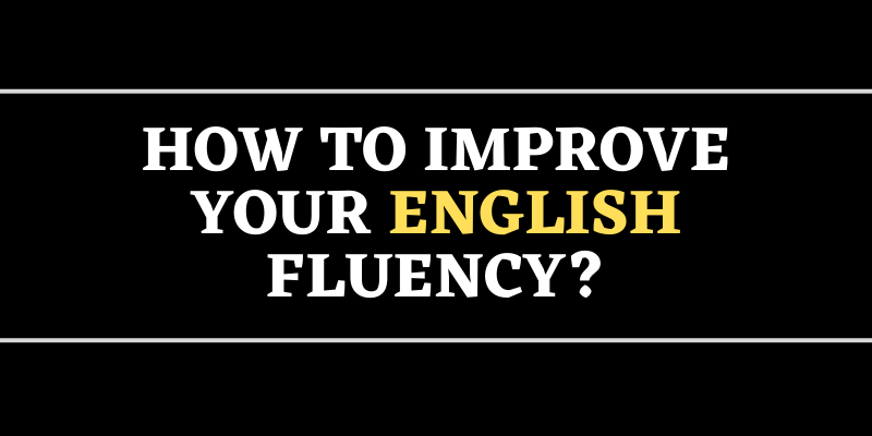 How to improve your English fluency