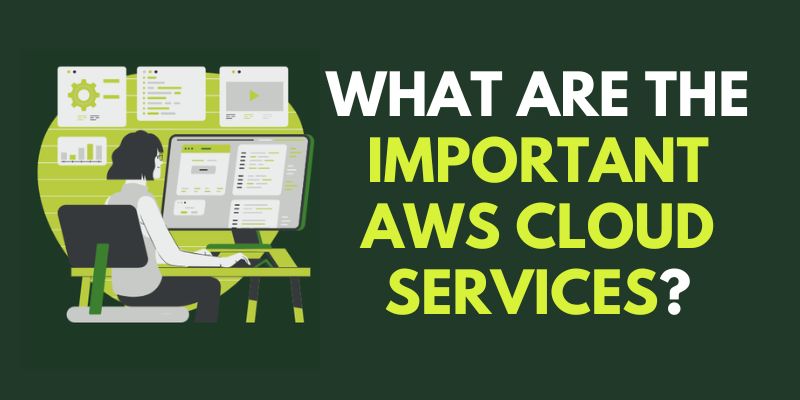 What are the Important AWS Cloud Services