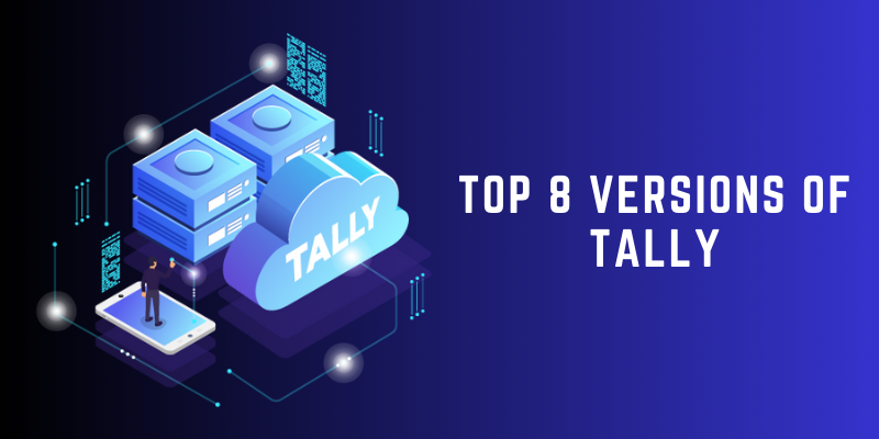 Top 8 Versions of Tally for Effective Business Management